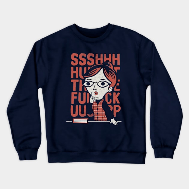 STFU Crewneck Sweatshirt by ibyes